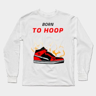 Born to Hoop Long Sleeve T-Shirt